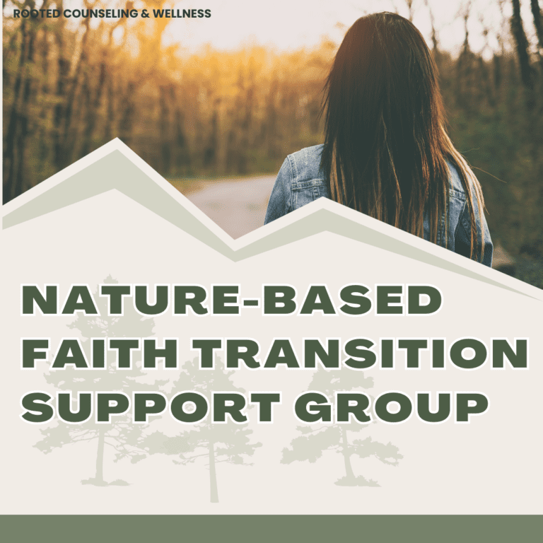 Nature-Based Faith Transition Support Group | Groups, Classes & Workshops | Rooted Counseling & Wellness | Restorative Yoga & Group Classes | Workshops & Yoga | Draper Therapy & Wellness